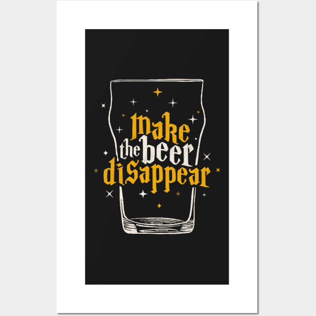 Make the Beer Disappear - Beer Wizard Wall Art by PlantSlayer